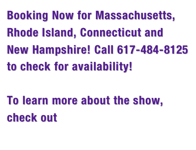 Booking Now for Massachusetts, Rhode Island, Connecticut and New Hampshire! Call 617-484-8125 to check for availability!

To learn more about the show, check out www.wackyscienceshow.com